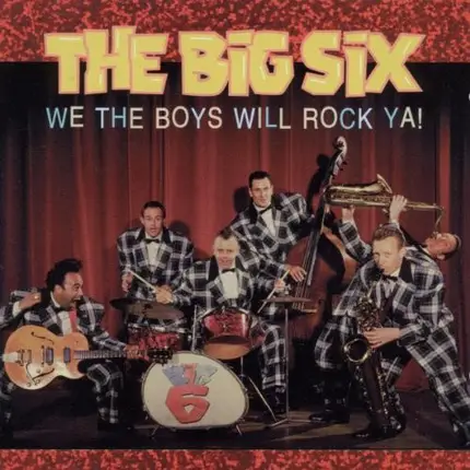 The Big Six - We The Boys Will Rock Ya!