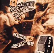 The Bill Elliot Swing Orchestra - Calling All Jitterbugs!