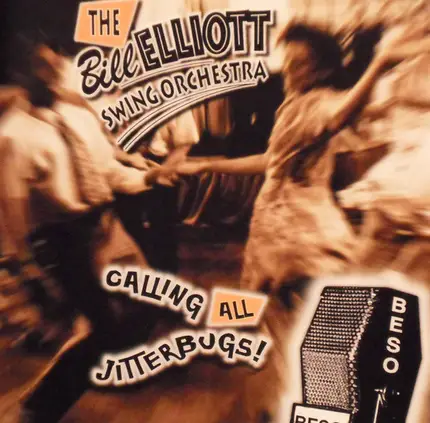 The Bill Elliot Swing Orchestra - Calling All Jitterbugs!