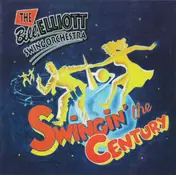 The Bill Elliot Swing Orchestra - Swingin' The Century