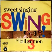 LP - The Bill Gannon 3 - Sweet Singing Swing! - Mono