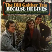 The Bill Gaither Trio - Because He Lives