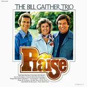 The Bill Gaither Trio - Praise