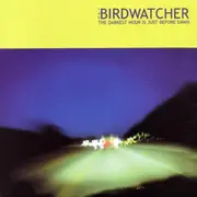 CD - The Birdwatcher - The Darkest Hour Is Just Before Dawn