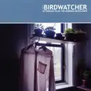 CD - The Birdwatcher - Afternoon Tales The Morning Never Knew