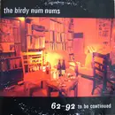CD - The Birdy Num Nums - 62-92 To Be Continued