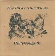 The Birdy Num Nums / Hollygolightly - The Birdy Num Nums / HollyGolightly