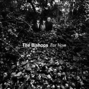 The Bishops - For Now