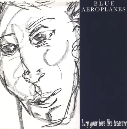The Blue Aeroplanes - Bury Your Love Like Treasure