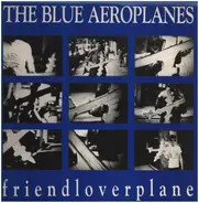 The Blue Aeroplanes - Friendloverplane
