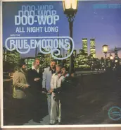 The Blue Emotions - Doo-Wop Doo-Wop Doo-Wop All Night Long