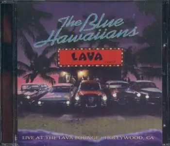 The Blue Hawaiians - Live at the Lava Lounge