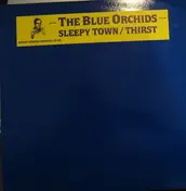 The Blue Orchids - Sleepy Town / Thirst