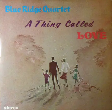 The Blue Ridge Quartet - A Thing Called Love