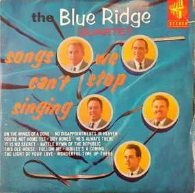 The Blue Ridge Quartet - Songs We Can't Stop Singing