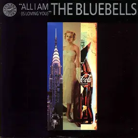 Blue Bells - All I Am (Is Loving You)