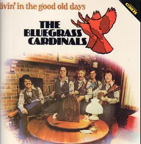 The Bluegrass Cardinals - Livin' in the Good Old Days