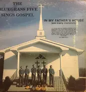 The Bluegrass Five - In My Father's House (Are Many Mansions)