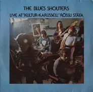 The Blues Shouters - Live At "Kultur Karussell" Rössli Stäfa