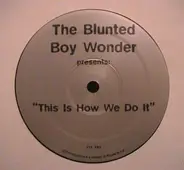 The Blunted Boy Wonder - This Is How We Do It