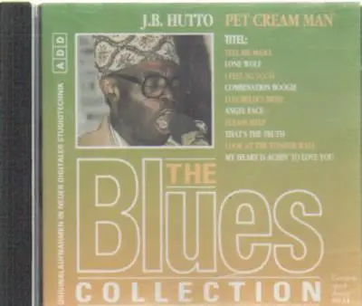The Blues Collection - 37: J.B. Hutto - Pet Cream Man