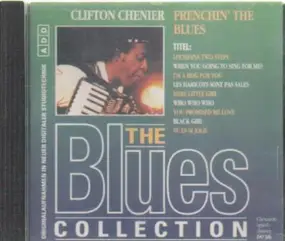 The Blues Collection - 42: Clifton Chenier - Frenchin' The Blues