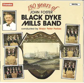 Black Dyke Band - 150 Years Of John Foster Black Dyke Mills Band