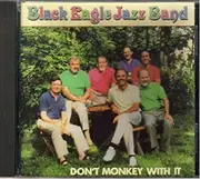 CD - The Black Eagle Jazz Band - Don't Monkey With It