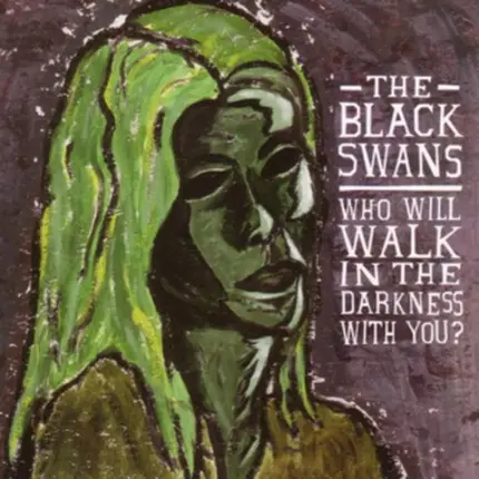 The Black Swans - Who Will Walk in the Darkness with You?