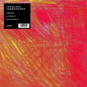 The Black Tambourines - Domino/A Forest/Friendship 7