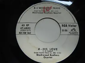 The Blackwood Brothers Quartet - I Wouldn't Trade / His Love / God Is So Good / These Old Bones