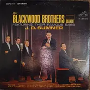 The Blackwood Brothers Quartet Featuring Their Famous Bass J. D. Sumner - The Blackwood Brothers Quartet Featuring Their Famous Bass J. D. Sumner