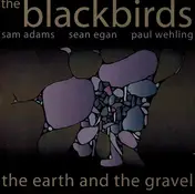 The Blackbirds - The Earth and the Gravel