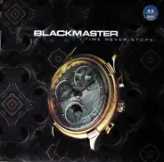 Blackmaster - Time Never Stops!