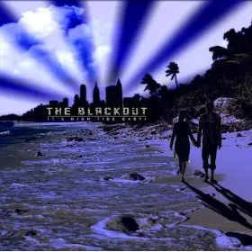 The Blackout - IT'S HIGH TIDE BABY!