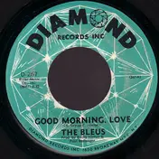 The Bleus - Good Morning, Love / What'cha Gonna Do