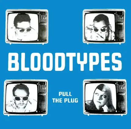 The Bloodtypes - Pull The Plug