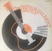 LP - The Bryan Gilbert Group - Gospel Songs And Spirituals In Country And Western Style