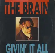 The Brain - Givin' It All