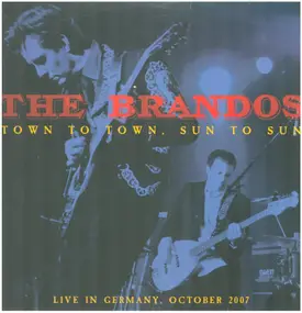 The Brandos - Town To Town, Sun To Sun (Live In Germany October 2007)