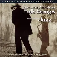 The Brassy Knoll Band - Greatest American Folk Songs:  In The Tradition Of Jazz