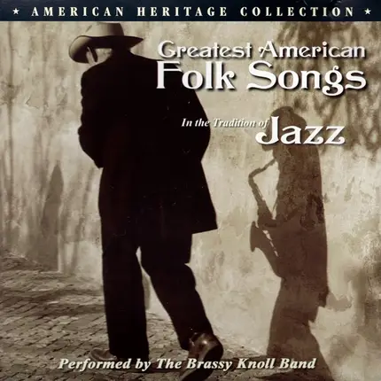 The Brassy Knoll Band - Greatest American Folk Songs:  In The Tradition Of Jazz