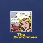 The Bratchmen - Maybe It's Love