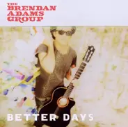 The Brendan Adams Group - Better Days