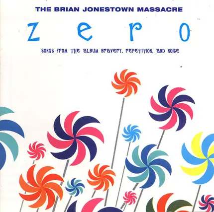 The Brian Jonestown Massacre - Zero: Songs From The Album Bravery, Repetition, And Noise