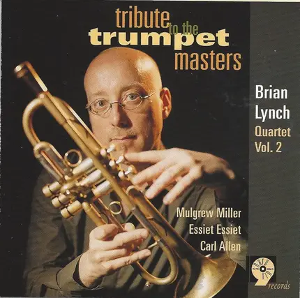 The Brian Lynch Quartet - Vol. 2 - Tribute To The Trumpet Masters