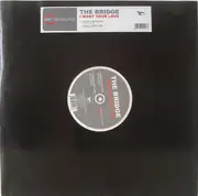 12inch Vinyl Single - The Bridge - I Want Your Love