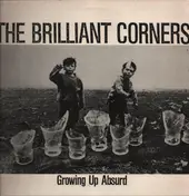 Brilliant Corners - Growing Up Absurd