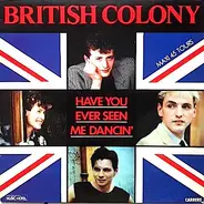 The British Colony - Have You Ever Seen Me Dancin'