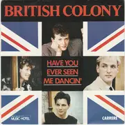 7inch Vinyl Single - The British Colony - Have You Ever Seen Me Dancin'